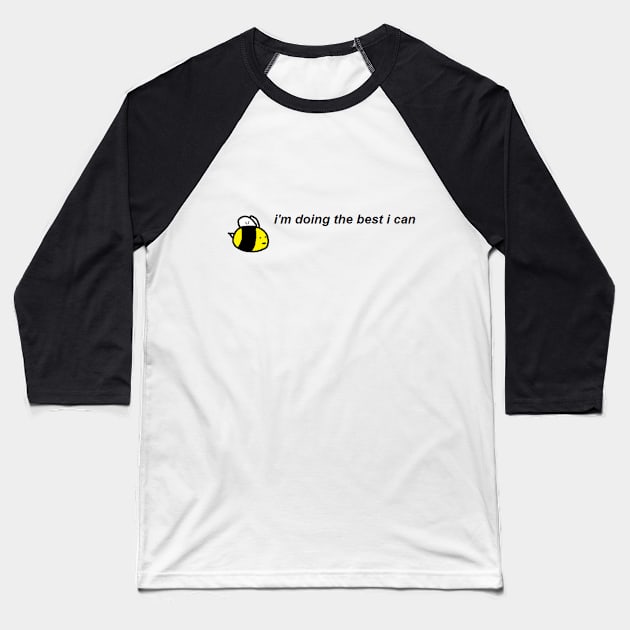 Try Your Best Bee Baseball T-Shirt by badlydrawneverything